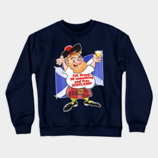 Fat, Drunk, 50 Something and frae Scotland! Crewneck Sweatshirt
